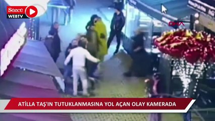 Atilla Taş'ın tutuklanmasına yol açan olay kamerada
