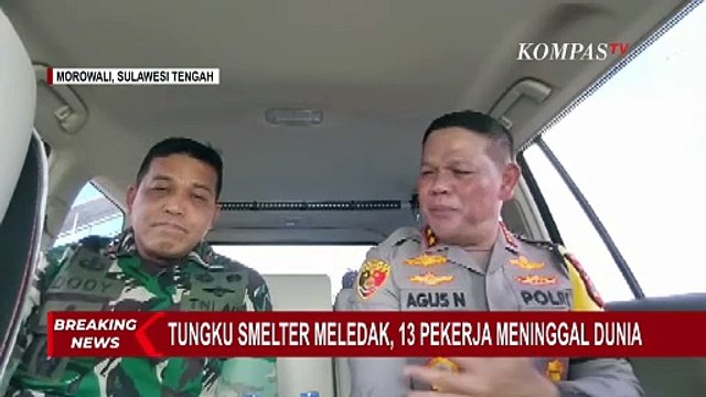 Kapolda Sulawesi Tengah Beberkan Kronologi Ledakan Tungku Smelter di Morowali