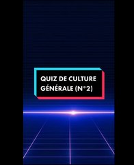 Quiz de Culture Générale (N°2)