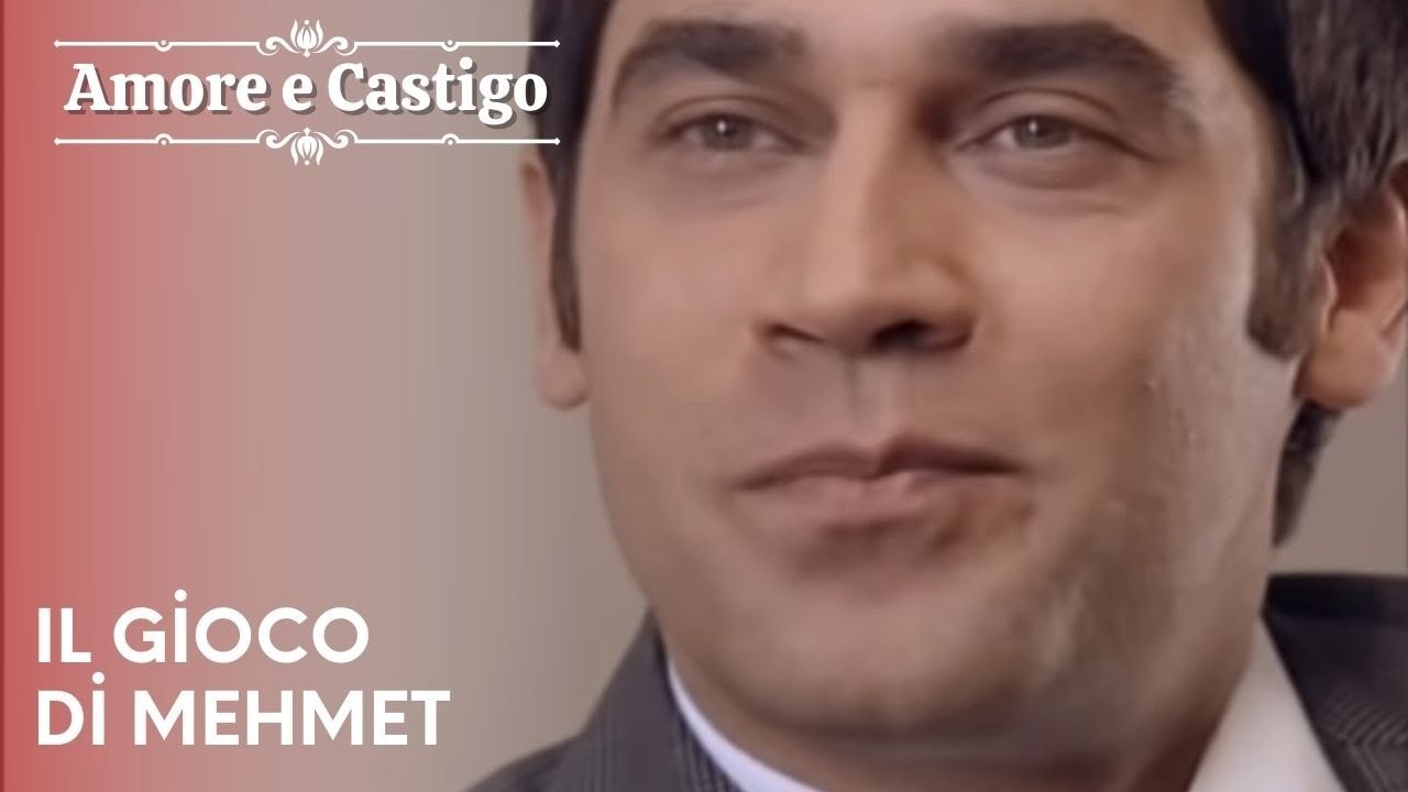 Il gioco di Mehmet | Amore e Castigo - Episodio 14