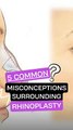 Debunking 5 Common Misconceptions Surrounding Rhinoplasty