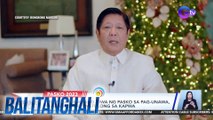 PBBM: Isabuhay ang diwa ng pasko sa pag-unawa, pagkalinga at pagtulong sa kapwa | BT