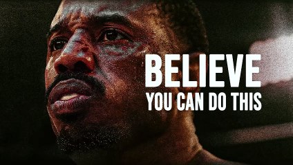 BELIEVE YOU CAN DO THIS - Motivational Speech