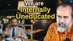 We are internal uneducated people || Acharya Prashant, with Delhi University (2023)