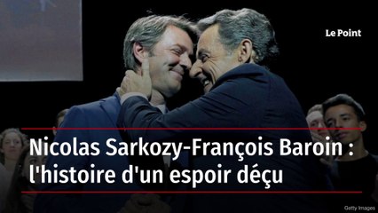 Nicolas Sarkozy-François Baroin : l'histoire d'un espoir déçu