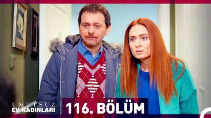 Umutsuz Ev Kadınları 116. Bölüm