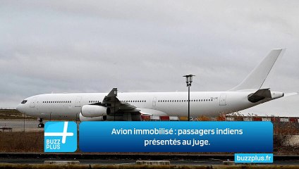 Avion immobilisé : passagers indiens présentés au juge.