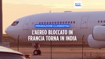 Francia, in partenza per l'India l'aereo bloccato da giorni per sospetto traffico di esseri umani