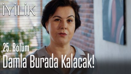 Damla burada kalacak! - İyilik 25. Bölüm