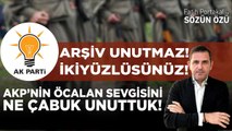 AKP’NİN ÖCALAN SEVGİSİNİ NE ÇABUK UNUTTUK! ARŞİV UNUTMAZ! İKİYÜZLÜSÜNÜZ!
