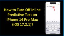 How to Turn Off Inline Predictive Text on iPhone 14 Pro Max (iOS 17.2.1)?