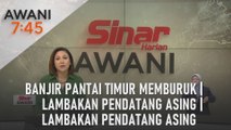 AWANI 7:45 [25/12/2023] - Banjir Pantai Timur memburuk | Lambakan pendatang asing | Lambakan pendatang asing