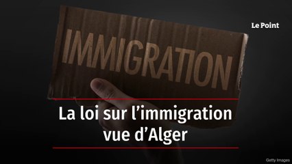 Loi sur l'immigration en France : Réactions et enjeux depuis Alger 🇩🇿