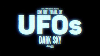 On The Trail Of UFOs Dark Sky 2021