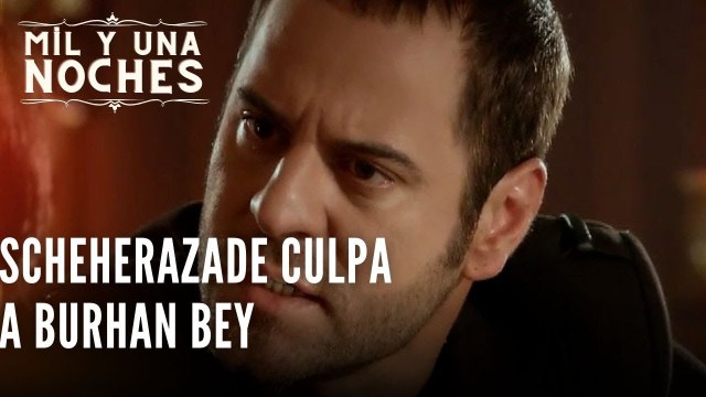 Scheherazade culpa a Burhan Bey | Las Mil y Una Noches - Episodio 43