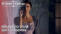 No puedo vivir sin ti Yasemin | Amor y Castigo - Capitulo 25