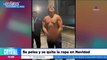 Hombre se pelea y se quita la ropa en San Pedro Garza García