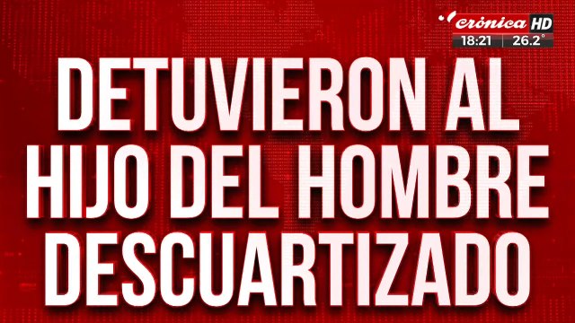 Detienen al hijo del hombre encontrado descuartizado en una valija en una plaza