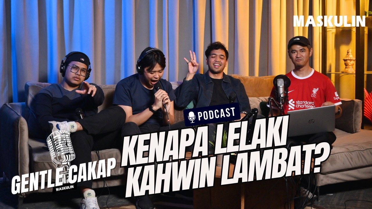 Gentle Cakap | Kenapa Lelaki Zaman Sekarang Kahwin Lambat? | MASKULIN Podcast