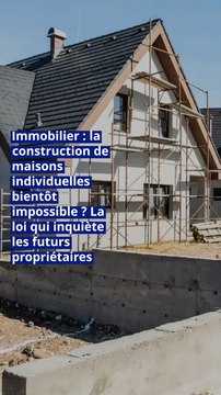 Immobilier : la construction de maisons individuelles bientôt impossible ? La loi qui inquiète les futurs propriétaires