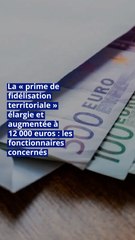La « prime de fidélisation territoriale » élargie et augmentée à 12 000 euros : les fonctionnaires concernés