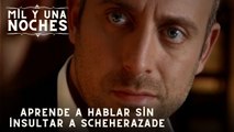 Aprende a hablar sin insultar a Scheherazade | Las Mil y Una Noches - Episodio 43