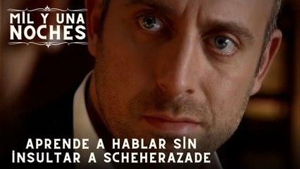 Aprende a hablar sin insultar a Scheherazade | Las Mil y Una Noches - Episodio 43