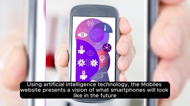 Using artificial intelligence technology, the Mobiles website presents a vision of what smartphones will look like in the future