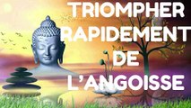 TRIOMPHER RAPIDEMENT DE L’ANGOISSE - Méditation de Pleine Conscience et Bouddhisme