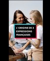 3 expressions françaises et leur histoire (N°1)