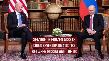 Seizure of Frozen Assets Could Sever Diplomatic Ties Between Russia and the US