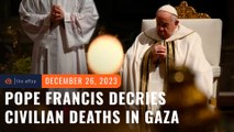 In Christmas Day message, Pope Francis decries Gaza’s ‘appalling harvest’ of civilian deaths