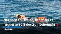 Nager en eau froide,  bénéfices et risques avec le docteur Iconomidis