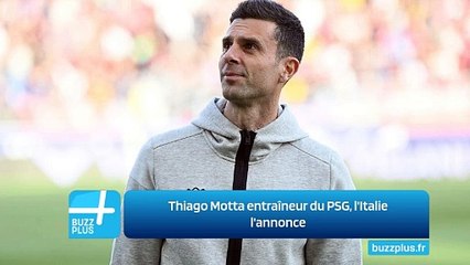 Thiago Motta entraîneur du PSG, l'Italie l'annonce
