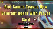 Valorant New Agent Teases In Player Card | Valorant Agent 25 | Valorant Updates | @AvengerGaming71