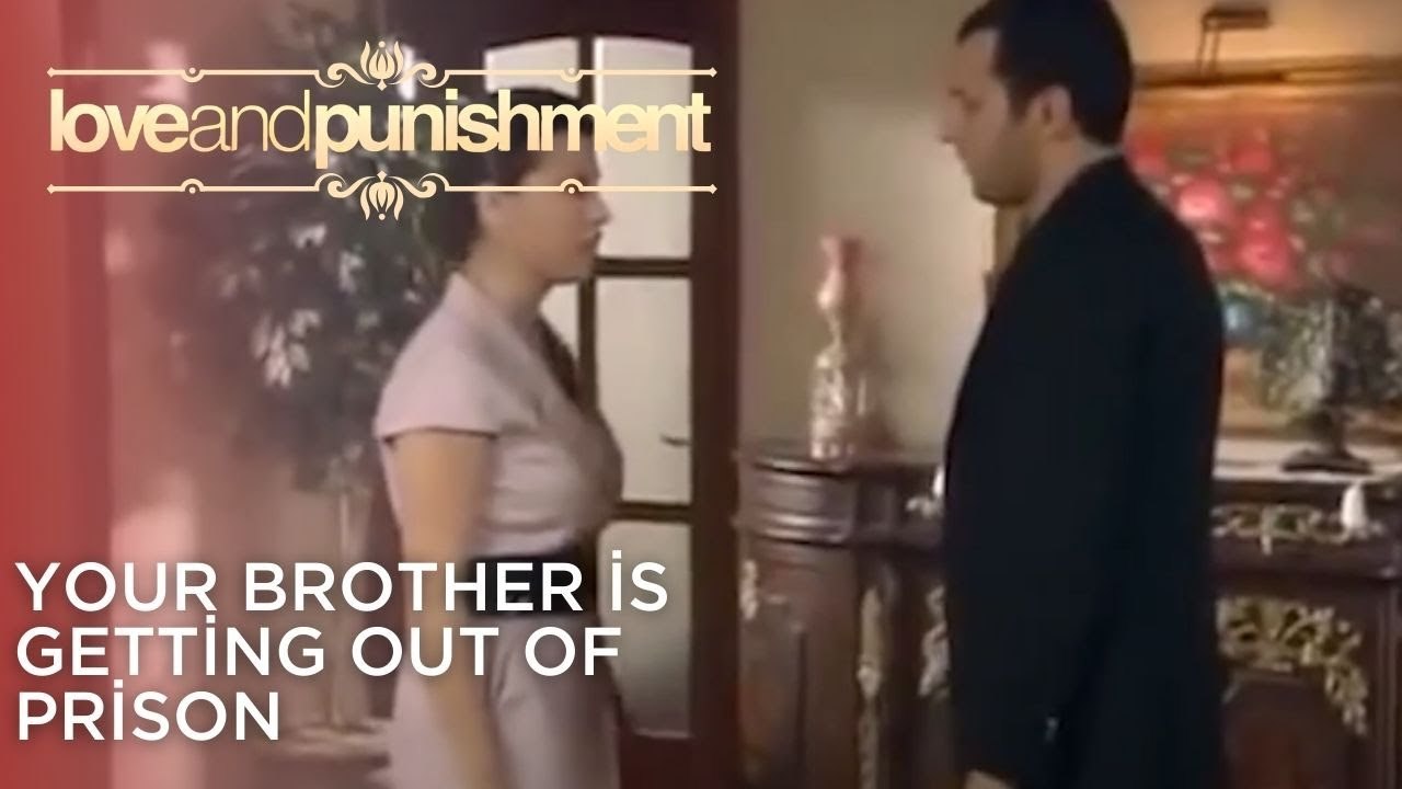 Your brother is getting out of prison| Love and Punishment - Episode 26