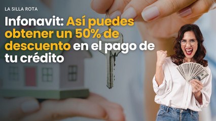 Infonavit: Así puedes obtener un 50% de descuento en el pago de tu crédito