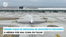 Primer vuelo de Mexicana de Aviación es desviado a Mérida por mal clima en Tulum
