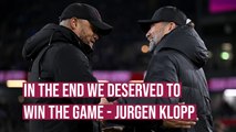 In the end we deserved to win the game - Jurgen Klopp