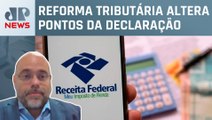 Entenda as mudanças nas regras do Imposto de Renda para 2024; especialista explica