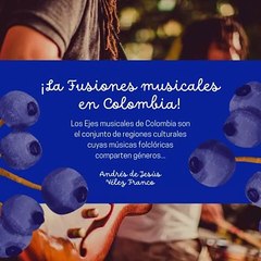 -ANDRÉS DE JESÚS VÉLEZ FRANCO- FUSIONES MUSICALES EN COLOMBIA (PARTE 1) (@AndresdeJesus90)