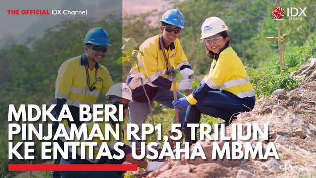 MDKA Beri Pinjaman Rp1,5 Triliun ke Entitas Usaha MBMA