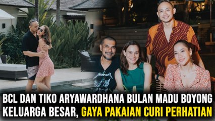 BCL dan Tiko Aryawardhana Bulan Madu Boyong Keluarga Besar, Gaya Pakaian Curi Perhatian