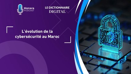 Dictionnaire digital : L'évolution de la cyber-sécurité au Maroc