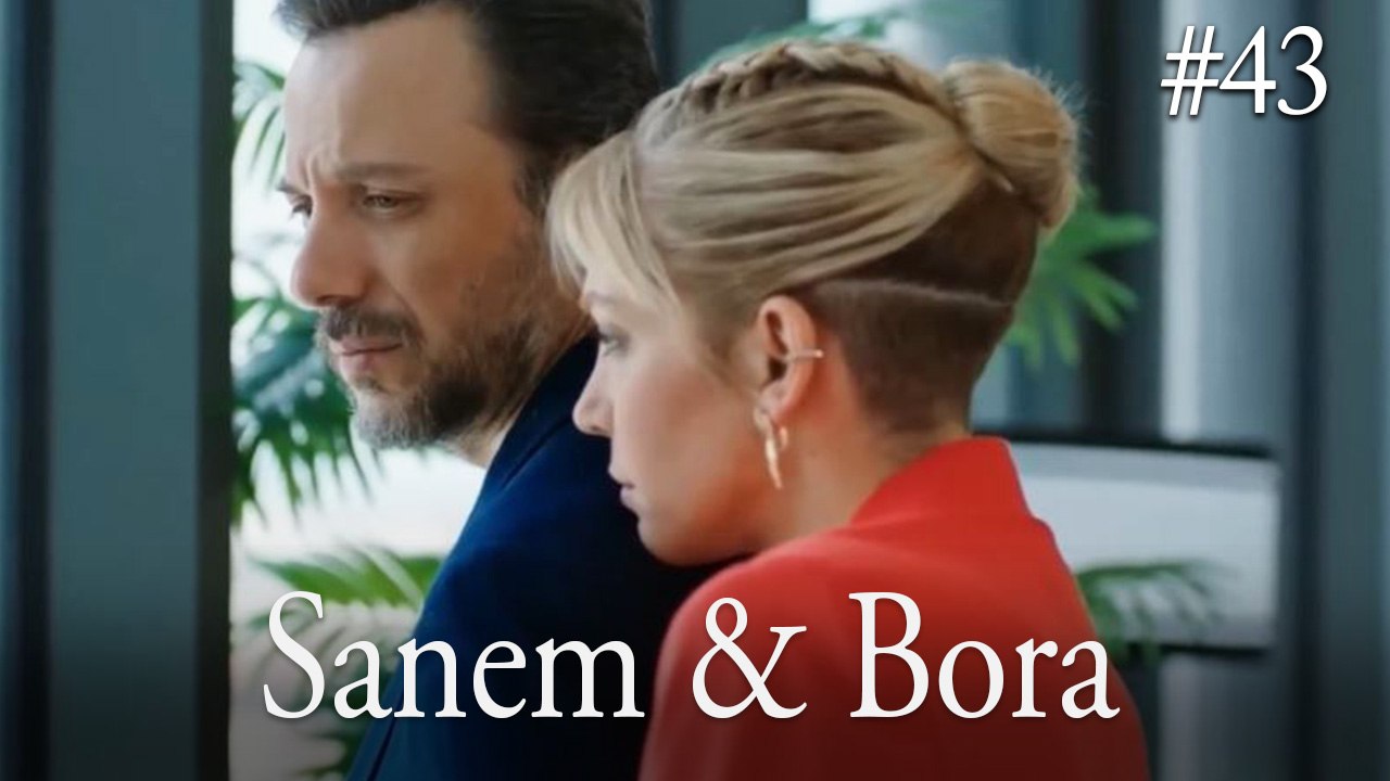 Sanem & Bora #43