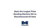 Largest Plate Rolling Machine Made by Himalaya Machinery