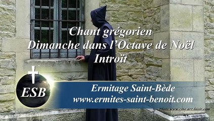 ntroït Dum medium silentium du dimanche dans l’Octave de Noël - Ermitage Saint-Bède - Ciné Art Loisir
