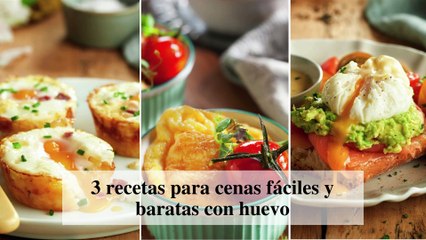 3 recetas para cenas fáciles y baratas con huevo