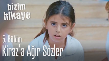 Kiraz'a ağır sözler - Bizim Hikaye 5. Bölüm