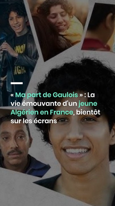 « Ma part de Gaulois » : La vie émouvante d'un jeune Algérien en France, bientôt sur les écrans